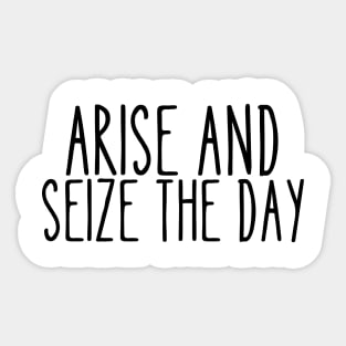 Arise and seize the day Sticker